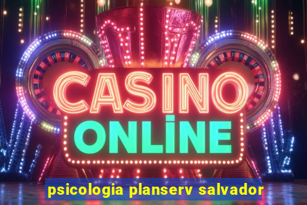 psicologia planserv salvador